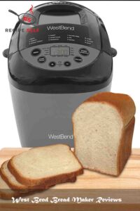 West Bend Bread Maker Reviews West Bend Bread Maker Reviews